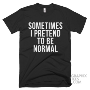 Sometimes i pretend to be normal 05 02 072a png