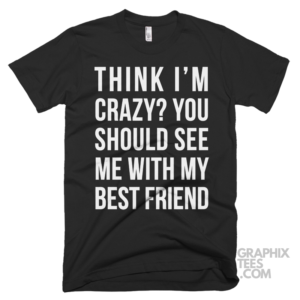 Think im crazy you should see me with my best friend 03 01 183a png