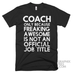 Coach only because freaking awesome is not an official job title shirt 06 02 25a png