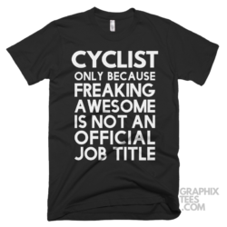 Cyclist only because freaking awesome is not an official job title shirt 06 02 27a png