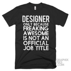 Designer only because freaking awesome is not an official job title shirt 06 02 29a png