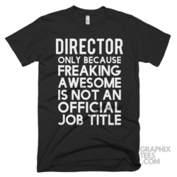 Director only because freaking awesome is not an official job title shirt 06 02 31a png