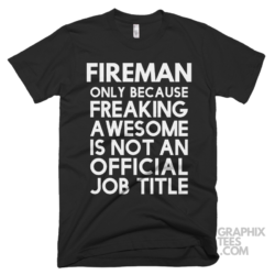 Fireman only because freaking awesome is not an official job title shirt 06 02 40a png