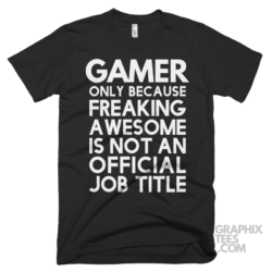 Gamer only because freaking awesome is not an official job title shirt 06 02 42a png