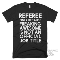 Referee only because freaking awesome is not an official job title shirt 06 02 69a png