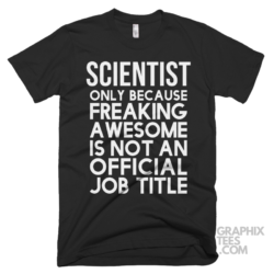 Scientist only because freaking awesome is not an official job title shirt 06 02 73a png