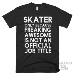 Skater only because freaking awesome is not an official job title shirt 06 02 75a png