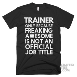 Trainer only because freaking awesome is not an official job title shirt 06 02 80a png