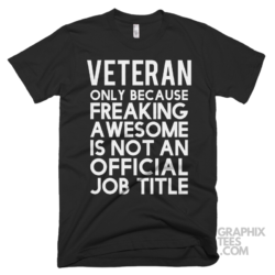 Veteran only because freaking awesome is not an official job title shirt 06 02 83a png